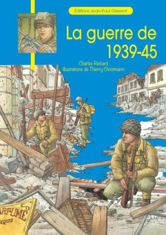 LA GUERRE DE 1939-45 - RICKARD CHARLES - GISSEROT