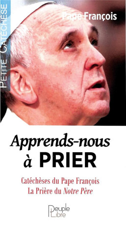 APPRENDS-NOUS A PRIER - FRANCOIS - PEUPLE LIBRE