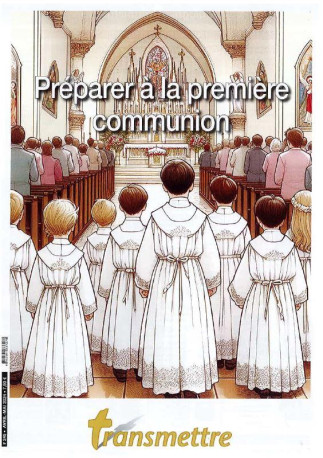 TRANSMETTRE N 245 - PREPARER A LA PREMIERE COMMUNION - SUREAU DENIS - NC