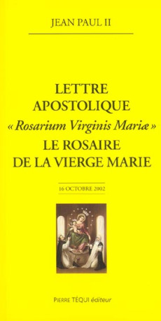 LE ROSAIRE DE LA VIERGE MARIE - LETTRE APOS TOLIQUE - JEAN-PAUL II - TEQUI