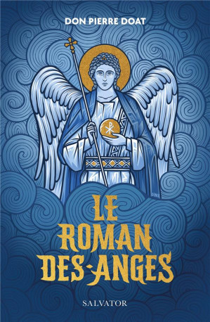 LE ROMAN DES ANGES - DOAT PIERRE - SALVATOR