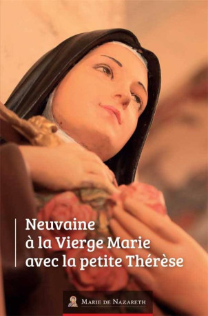 NEUVAINE A LA VIERGE MARIE AVEC LA PETITE T HERESE - ASSOCIATION MARIE DE - BOOKS ON DEMAND