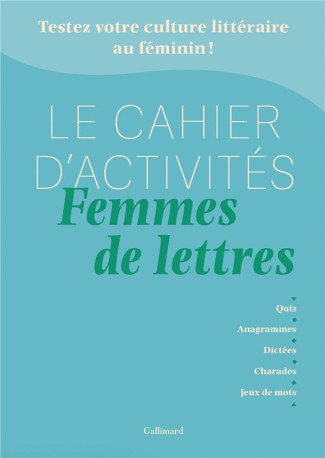 LE CAHIER D'ACTIVITES FEMMES DE LETTRES - TESTEZ VOTRE CULTURE LITTERAIRE AU FEMININ ! - DHOQUOIS/BIDAN - NC