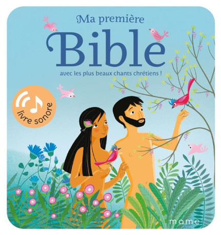 MA PREMIERE BIBLE AVEC LES PLUS BEAUX CHANTS CHRETIENS ! LIVRE SONORE - GADIENT/BRUNELET - MAME