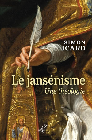 LE JANSENISME - UNE THEOLOGIE - ICARD SIMON - CERF