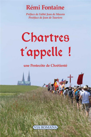 CHARTRES T'APPELLE ! - UNE PENTECOTE DE CHRETIENTE - FONTAINE/TAURIERS - VIA ROMANA