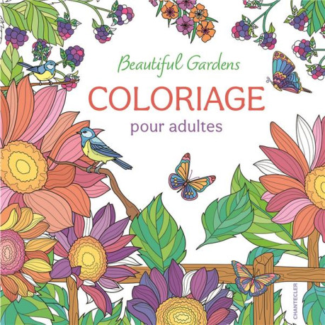 BEAUTIFUL GARDENS - COLORIAGE POUR ADULTES - COLLECTIF - CHANTECLER