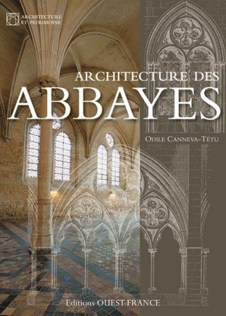 ARCHITECTURE DES ABBAYES - CANNEVA-TETU ODILE - Ouest-France