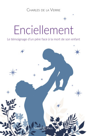 ENCIELLEMENT - LE TEMOIGNAGE D UN PERE FACE A LA MORT DE SON ENFANT - DE LA VERRIE CHARLES - SAINTPAUL