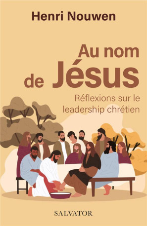 AU NOM DE JESUS - REFLEXIONS SUR LE LEADERS HIP CHRETIEN - NOUWEN HENRI - SALVATOR