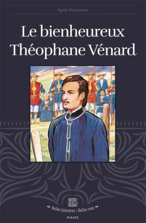 LE BIENHEUREUX THEOPHANE VENARD - RICHOMME/RIGOT - MAME