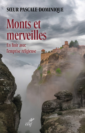 MONTS ET MERVEILLES - EN FINIR AVEC L'EMPRISE RELIGIEUSE - SOEUR PASCALE DOMINI - CERF