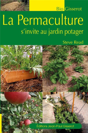 LA PERMACULTURE S'INVITE AU JARDIN POTAGER - READ STEVE - GISSEROT