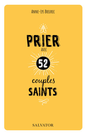 Prier avec 52 couples saints - Anne-Lys Breurec - SALVATOR