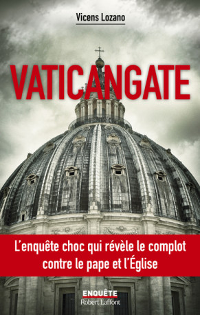 Vaticangate - LOZANO Vicens, Vila Marie-Christine, Vila Casas Marie - ROBERT LAFFONT