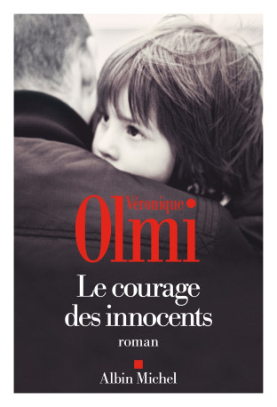 Le Courage des innocents - Véronique Olmi - ALBIN MICHEL