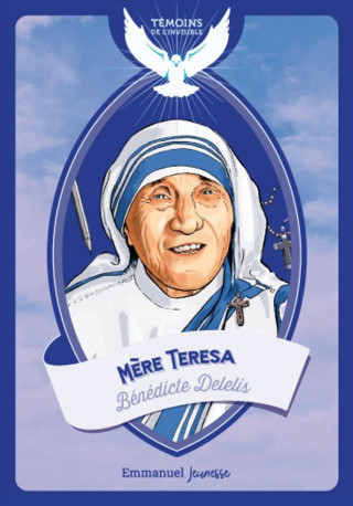 Mère Teresa - Bénédicte Delelis - EMMANUEL