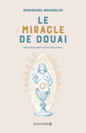 LE MIRACLE DE DOUAI - Emmanuel Rousselin - SALVATOR