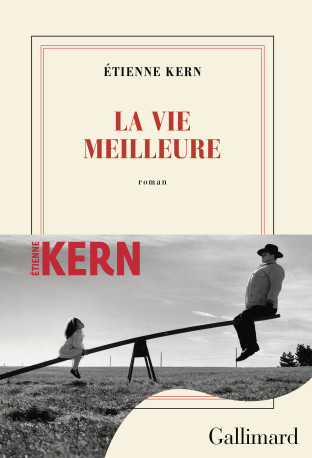 La vie meilleure - Étienne Kern - GALLIMARD