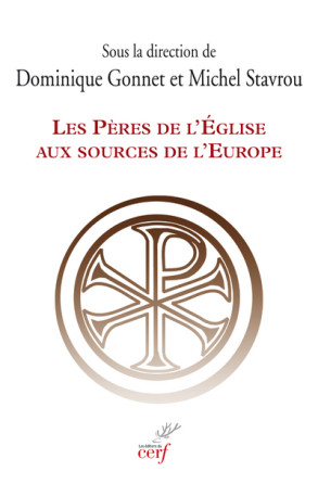 LES PERES DE L'EGLISE AUX SOURCES DE L'EUROPE - Michel Stavrou,  Stavrou michel - CERF