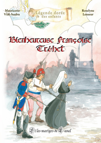 Bienheureuse Françoise Tréhet - Mauricette Vial-Andru, Roselyne Lesueur - SAINT JUDE