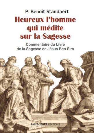 Heureux l'homme qui médite sur la sagesse - Benoît Standaert - SAINT LEGER