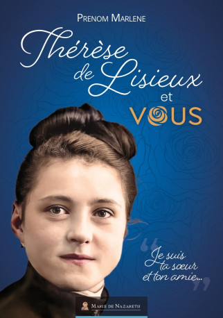 Thérèse de Lisieux et vous - Prénom Marlène, Marie de Nazareth Association - MDN PRODUCTIONS