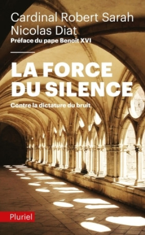 La Force du silence - Robert Sarah, Nicolas Diat - PLURIEL