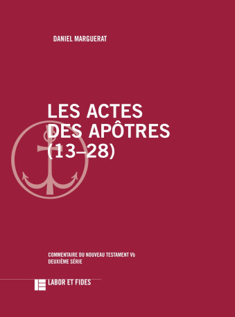 Les Actes des Apôtres (13-28) - Daniel Marguerat - LABOR ET FIDES