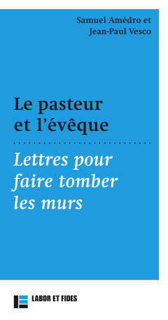 Le pasteur et l'évêque - Jean-Paul Vesco, Samuel Amédro - LABOR ET FIDES