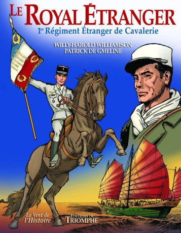 Le Royal Étranger, 1er régiment étranger de cavalerie - Patrick de Gmeline, Willy Harold Williamson - TRIOMPHE