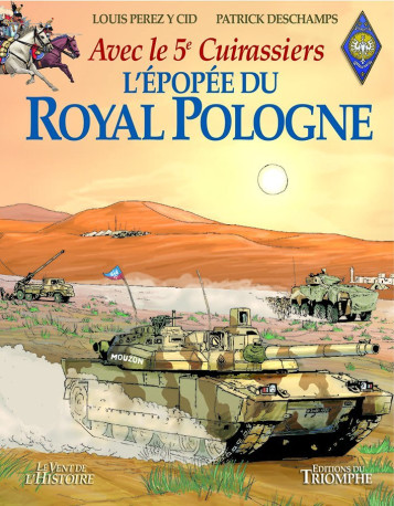 L'épopée du Royal Pologne - Avec le 5e Cuirassiers - Patrick Deschamps, Louis Perez Y Cid - TRIOMPHE