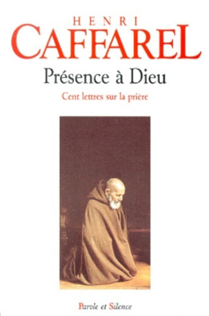 Presence a dieu cent lettres sur la priere - Henri Caffarel - PAROLE SILENCE