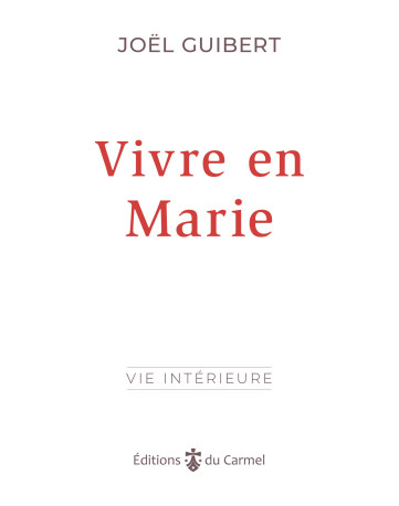 Vivre en Marie - Joël Guibert - CARMEL