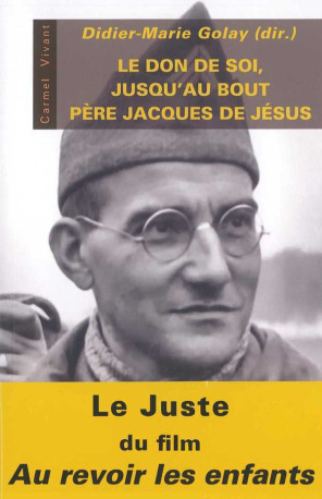 Le don de soi jusqu'au bout - père Jacques de Jésus - Didier-Marie Golay - CARMEL