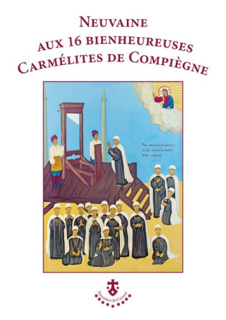 Neuvaine aux 16 bienheureuses Carmélites de Compiègne -  Collectif - CARMEL