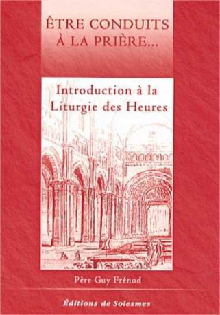 Etre conduit à la prière - Guy FRENOD - SOLESMES