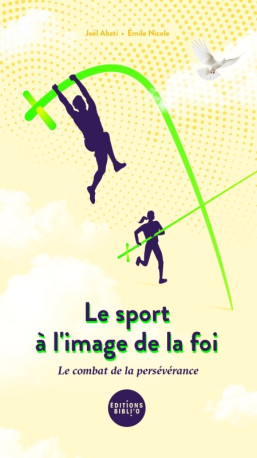 Le sport à l'image de la foi - Joël ABATI, Emile NICOLE EMILE - BIBLI O