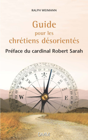 Guide pour les Chrétiens désorientés - Weimann Ralph, Robert Sarah - MARTIN MORIN