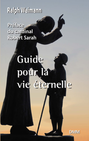 Guide pour la vie éternelle - Weimann Ralph, Robert Sarah - MARTIN MORIN