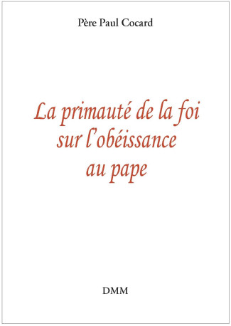 La primauté de la foi sur l'obéissance au pape - Paul Cocard - MARTIN MORIN