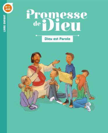 Promesse de Dieu- Dieu est parole - Enfant - SERVICE DE LA CATÉCHÈSE DU DIOCÈSE DE LAVAL SERVICE DE LA CATÉCHÈSE DU DIOCÈSE DE LAVAL, Hervé Flores, DE NANTES SERVICE DIOCÉSAIN DE PASTORALE CATÉCHÉTIQUE, SERVICE DIOCÉSAIN DE CATÉCHÈSE DE VANNES SERVICE DIO