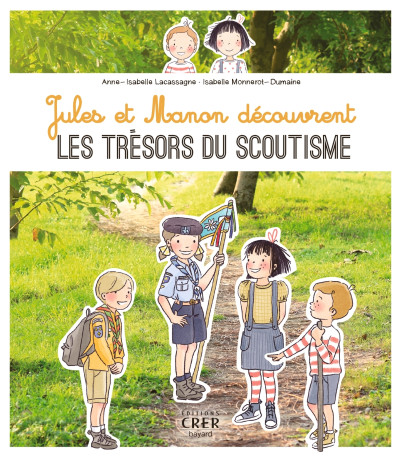 Jules et Manon découvrent les trésors du scoutisme - Isabelle Monnerot-dumaine, Anne-Isabelle Lacassagne - CRER BAYARD