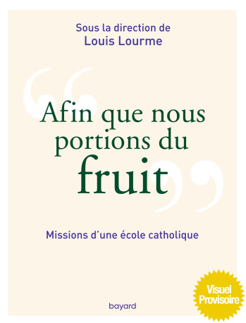 Afin que nous portions du fruit - Matthieu Pommiers, Christelle Guillin, Isabelle Pommiers, Louis Lourme, François Moog, Marie-Laure Durand, Véronique Thiébaut, André Pierre Gauthier André Pierre - BAYARD ADULTE