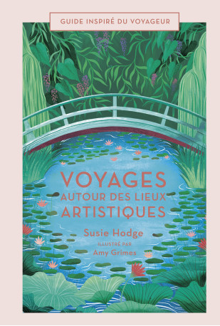 VOYAGES AUTOUR DES LIEUX ARTISTIQUES - Susie Hodge,  SUSIE HODGE - BONNETON