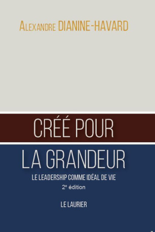 Créé pour la grandeur - Alexandre Dianine-Havard - LAURIER