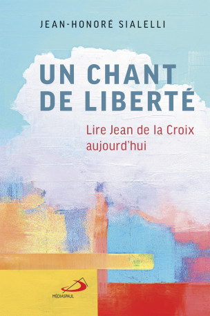 UN CHANT DE LIBERTÉ -  Sialelli jean-hon., JEAN-HONORÉ SIALELLI - MEDIASPAUL