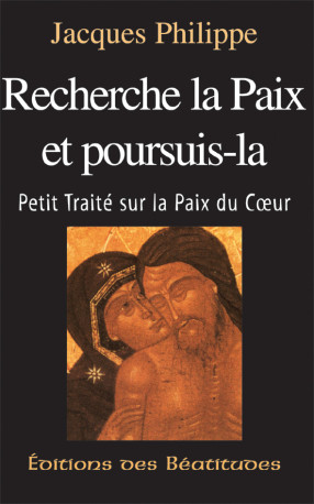 Recherche la paix et poursuis-la - Jacques Philippe - BEATITUDES