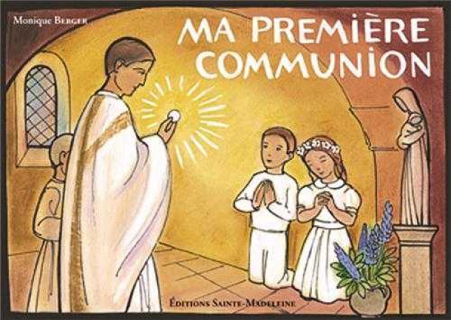 Ma première communion - Monique Berger - STE MADELEINE