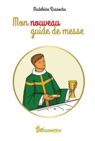 Mon nouveau guide de messe - Madeleine Russocka - COMMUNICATION